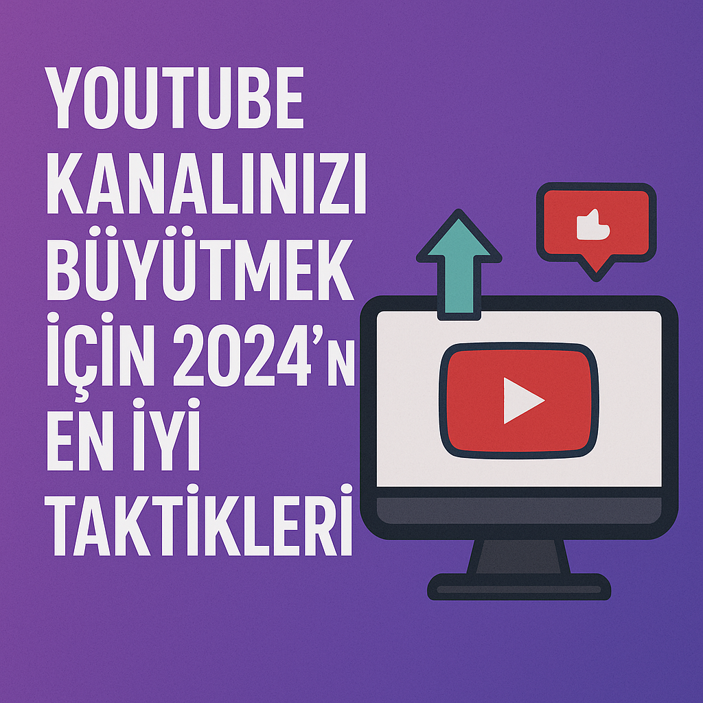 YouTube Kanalınızı Büyütmek için 2024'ün En İyi Taktikleri